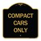 Signmission Designer Series Sign-Compact Cars Only, Black & Gold Aluminum Sign, 18" x 18", BG-1818-24248 A-DES-BG-1818-24248 - alternate 1